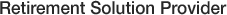 Retirement Solution Provider